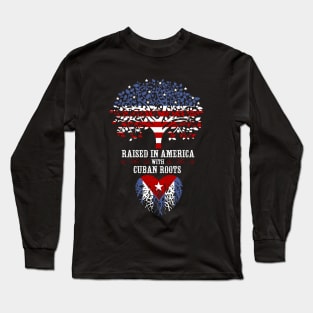 Raised in America with Cuban Roots. Long Sleeve T-Shirt